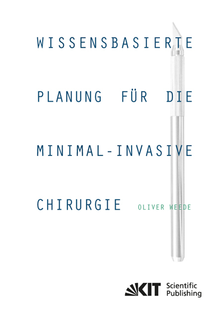 Wissensbasierte Planung f&uuml;r die minimal-invasive Chirurgie - Oliver Weede