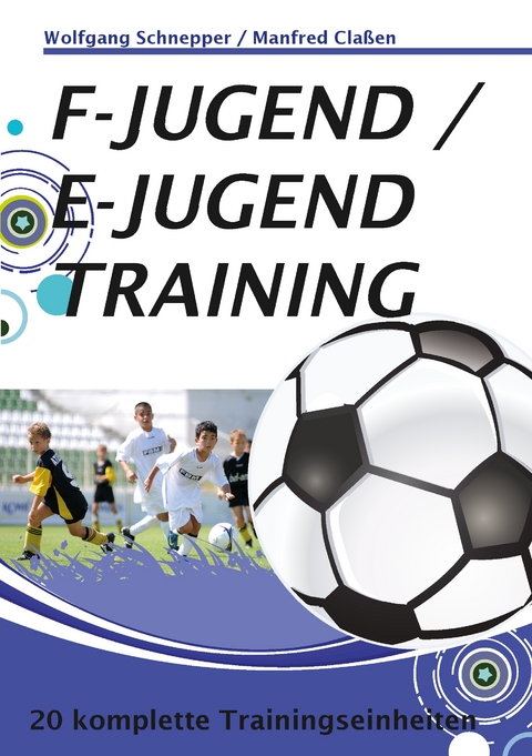 F-Jugend / E-Jugendtraining - Wolfgang Schnepper, Manfred Cla&szlig;en