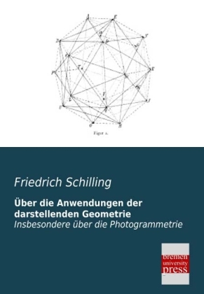 Über die Anwendungen der darstellenden Geometrie - Friedrich Schilling