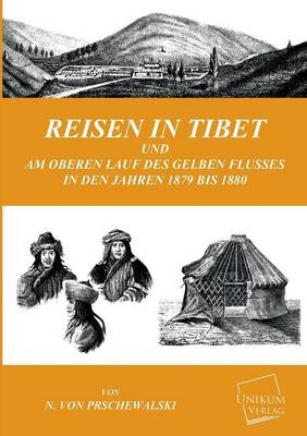 Reisen in Tibet - Nikolai von Prschewalski