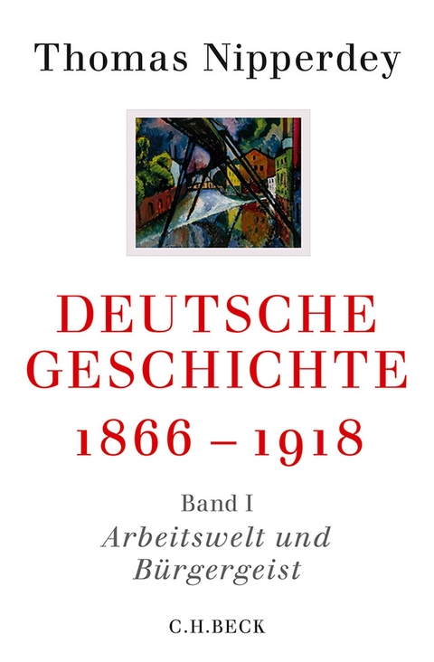 Beck'sche Reihe / Deutsche Geschichte 1866-1918 - Thomas Nipperdey