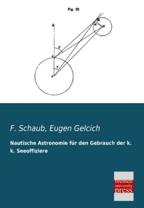 Nautische Astronomie fÃ¼r den Gebrauch der k. k. Seeoffiziere