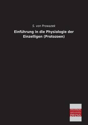 Einführung in die Physiologie der Einzelligen (Protozoen)