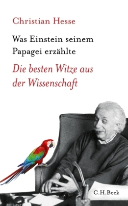 Was Einstein seinem Papagei erz&auml;hlte - Christian Hesse