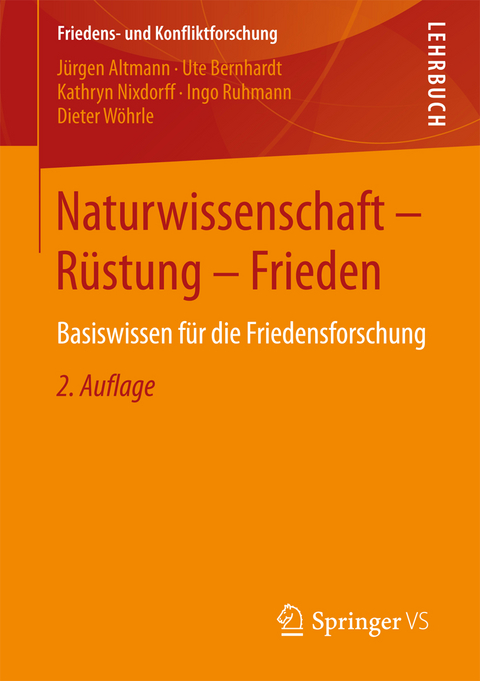 Naturwissenschaft - R&uuml;stung - Frieden - J&uuml;rgen Altmann, Ute Bernhardt, Kathryn Nixdorff, Ingo Ruhmann, Dieter W&ouml;hrle
