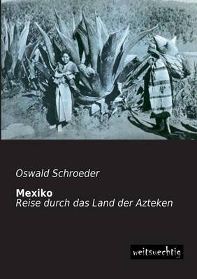 Mexiko - Oswald Schroeder