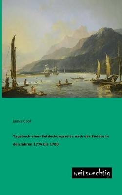 Tagebuch einer Entdeckungsreise nach der Südsee in den Jahren 1776 bis 1780
