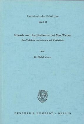 Mensch und Kapitalismus bei Max Weber. - B&auml;rbel Meurer