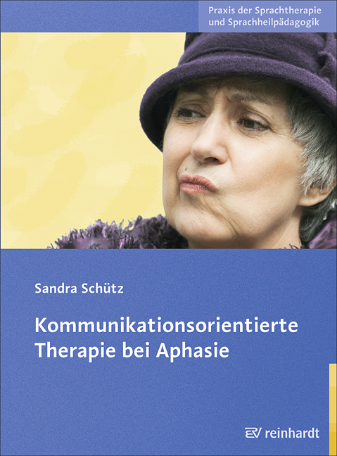 Kommunikationsorientierte Therapie bei Aphasie - Sandra Sch&uuml;tz