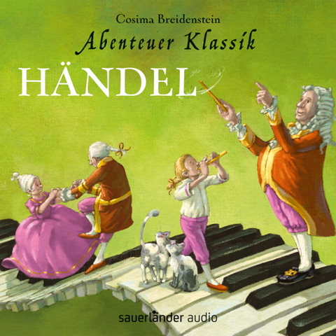 Abenteuer Klassik: H&auml;ndel - Cosima Breidenstein