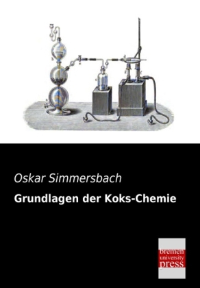Grundlagen der Koks-Chemie - Oskar Simmersbach