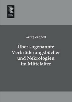 Über sogenannte Verbrüderungsbücher und Nekrologien im Mittelalter