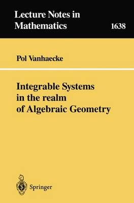 Integrable Systems in the realm of Algebraic Geometry - Pol Vanhaecke