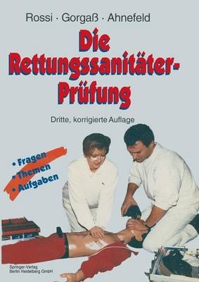 Die Rettungssanit&auml;ter-Pr&uuml;fung - Rolando Rossi, Bodo Gorgass, Friedrich W. Ahnefeld, W. Birkholz, G. Dobler, A. Rossi