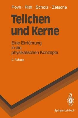 Teilchen und Kerne - Bogdan Povh, Klaus Rith, Christoph Scholz, Frank Zetsche