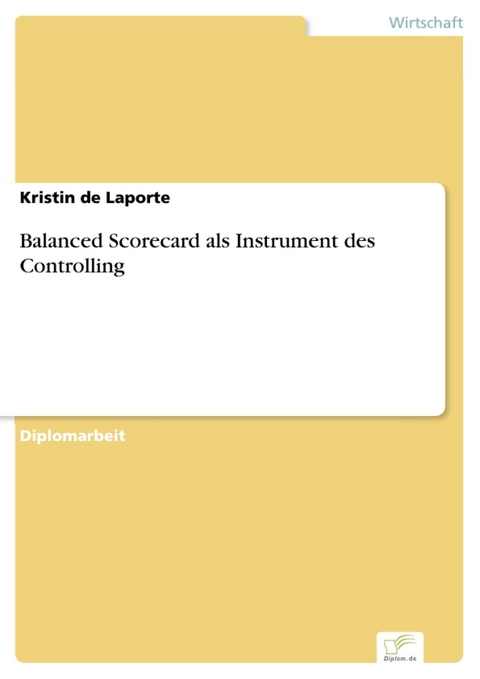 Balanced Scorecard als Instrument des Controlling -  Kristin de Laporte