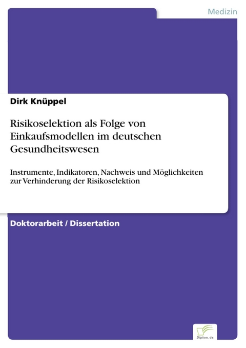 Risikoselektion als Folge von Einkaufsmodellen im deutschen Gesundheitswesen -  Dirk Kn&uuml;ppel