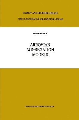 Arrovian Aggregation Models -  Russian Academy of Sciences Inst. Control Sciences