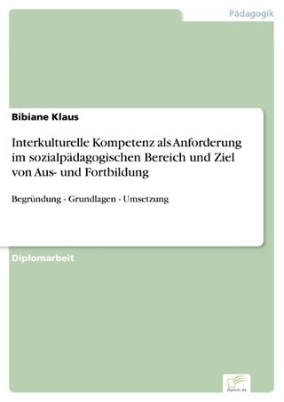 Interkulturelle Kompetenz als Anforderung im sozialpädagogischen Bereich und Ziel von Aus- und Fortbildung
