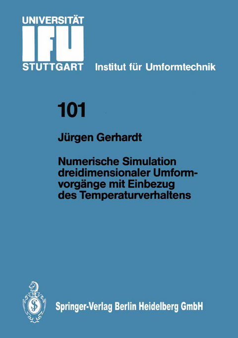 Numerische Simulation dreidimensionaler Umformvorg&auml;nge mit Einbezug des Temperaturverhaltens - J&uuml;rgen Gerhardt