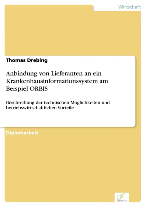 Anbindung von Lieferanten an ein Krankenhausinformationssystem am Beispiel ORBIS -  Thomas Drebing