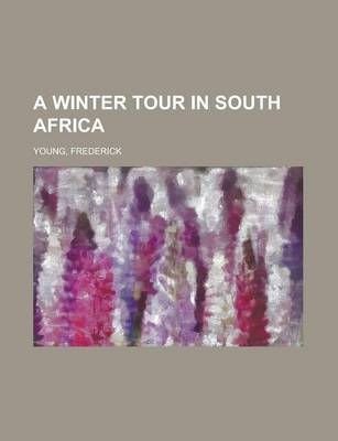 A Winter Tour in South Africa - Frederick Young