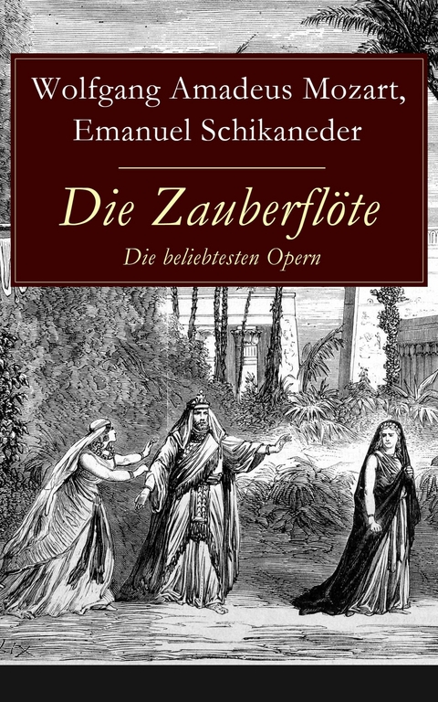 Die Zauberfl&ouml;te - Die beliebtesten Opern - Wolfgang Amadeus Mozart, Emanuel Schikaneder