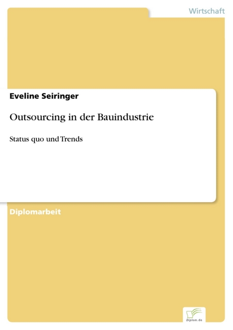 Outsourcing in der Bauindustrie -  Eveline Seiringer