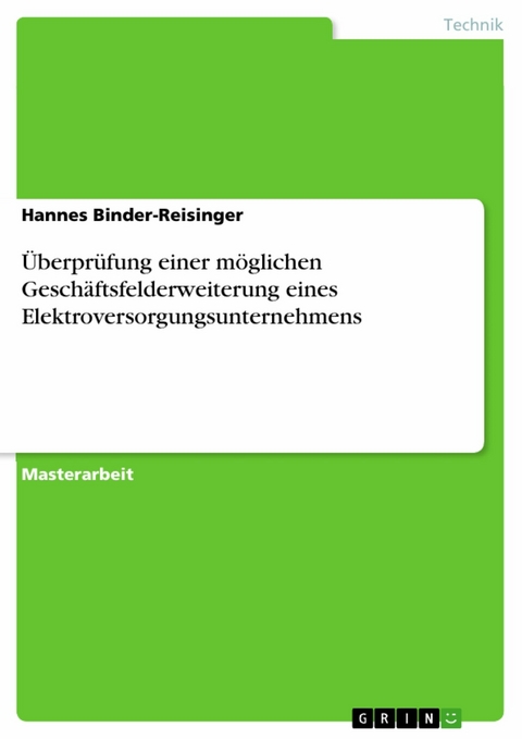 &Uuml;berpr&uuml;fung einer m&ouml;glichen Gesch&auml;ftsfelderweiterung eines Elektroversorgungsunternehmens -  Hannes Binder-Reisinger