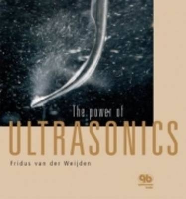 The Power of Ultrasonics - Fridus van der Weijden