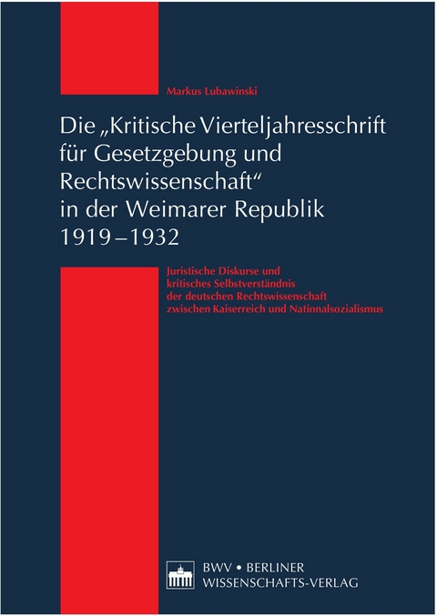 Die "Kritische Vierteljahresschrift f&uuml;r Gesetzgebung und Rechtswissenschaft&ldquo; in der Weimarer Republik 1919 &ndash; 1932 - Markus Lubawinski