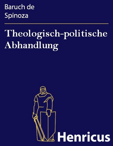 Theologisch-politische Abhandlung -  Baruch de Spinoza