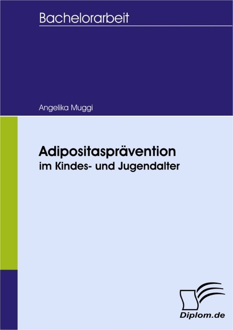 Adipositaspr&auml;vention im Kindes- und Jugendalter -  Angelika Muggi