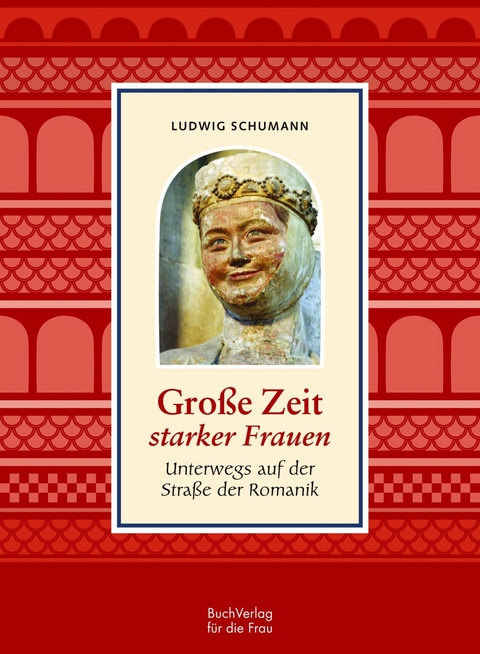Gro&szlig;e Zeit starker Frauen - Ludwig Schumann