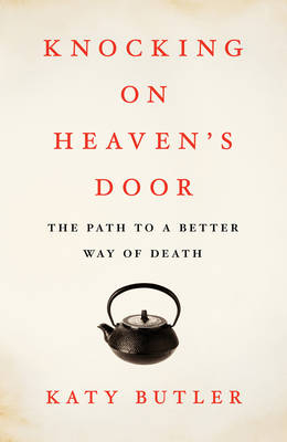 Knocking on Heaven's Door - Katy Butler