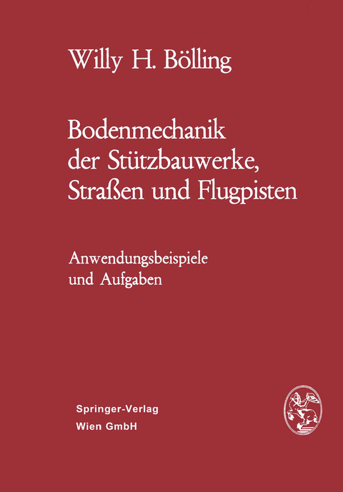 Bodenmechanik der St&uuml;tzbauwerke, Stra&szlig;en und Flugpisten - Willy H. B&ouml;lling