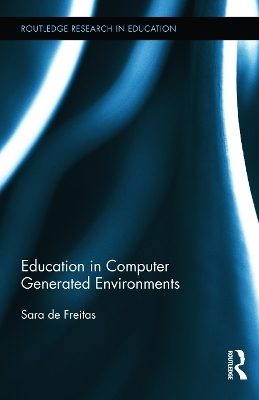Education in Computer Generated Environments - Sara De Freitas
