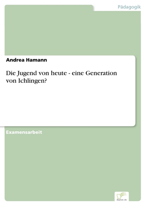 Die Jugend von heute - eine Generation von Ichlingen? -  Andrea Hamann