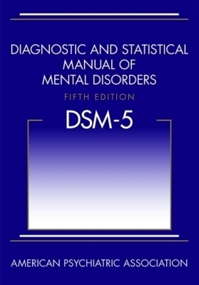 Diagnostic and Statistical Manual of Mental Disorders (DSM-5&reg;) -  American Psychiatric Association