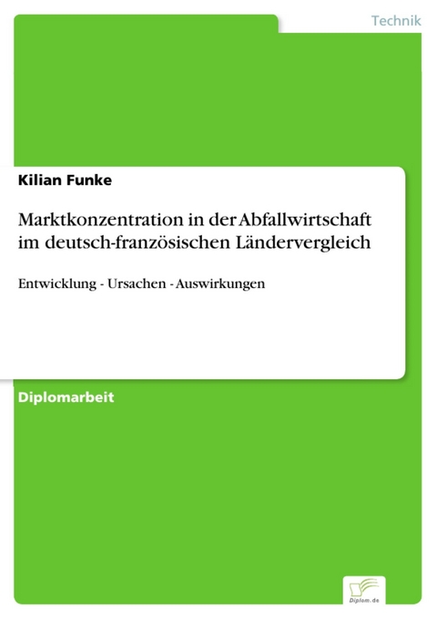 Marktkonzentration in der Abfallwirtschaft im deutsch-franz&ouml;sischen L&auml;ndervergleich -  Kilian Funke