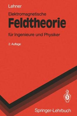Elektromagnetische Feldtheorie - G&uuml;nther Lehner