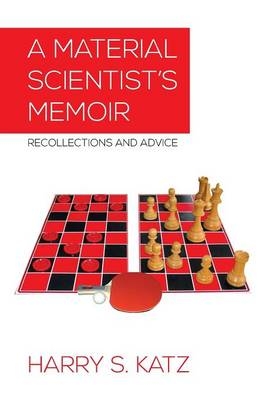 A Material Scientist's Memoir - Harry S Katz