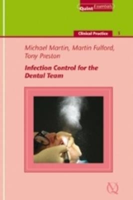 Infection Control for the Dental Team - Michael Martin, Martin Fulford, Tony Preston