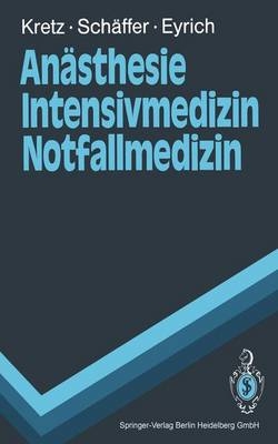 An&auml;sthesie, Intensivmedizin, Notfallmedizin - Franz J. Kretz, J&uuml;rgen Sch&auml;ffer, Klaus Eyrich
