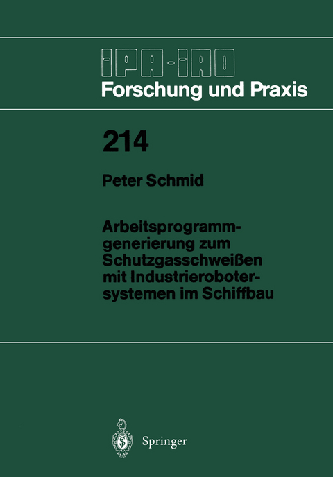 Arbeitsprogramm-generierung zum Schutzgasschwei&szlig;en mit Industrierobotersystemen im Schiffbau - Peter Schmidt