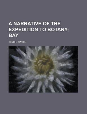 A Narrative of the Expedition to Botany-Bay - Watkin Tench