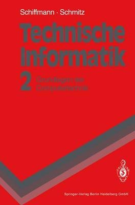 Technische Informatik - Wolfram Schiffmann, Robert Schmitz