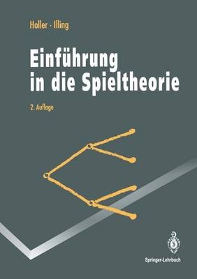Einf&uuml;hrung in die Spieltheorie - Manfred J Holler, Gerhard Illing