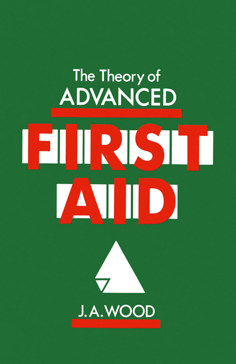 The Theory of Advanced First Aid - J.A. Wood