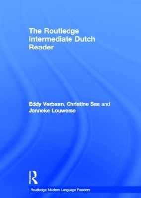 The Routledge Intermediate Dutch Reader - Eddy Verbaan, Christine Sas, Janneke Louwerse